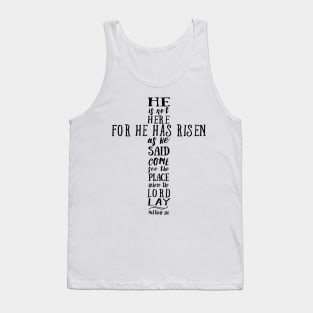 He is Not Here for He has Risen as He Said Tank Top